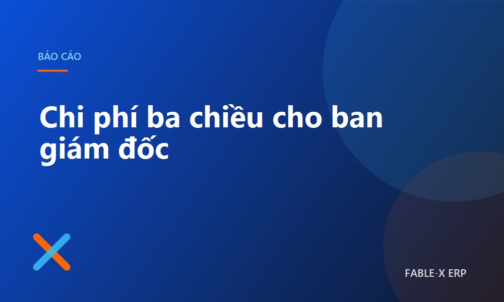Tiền đi đâu hết? Báo cáo chi phí mà giám đốc thật sự đọc